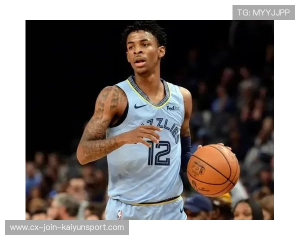 莫兰特因有损球队利益行为被灰熊队禁赛一场引发广泛关注 莫兰特因有损球队利益行为被灰熊队禁赛一场引发广泛关注